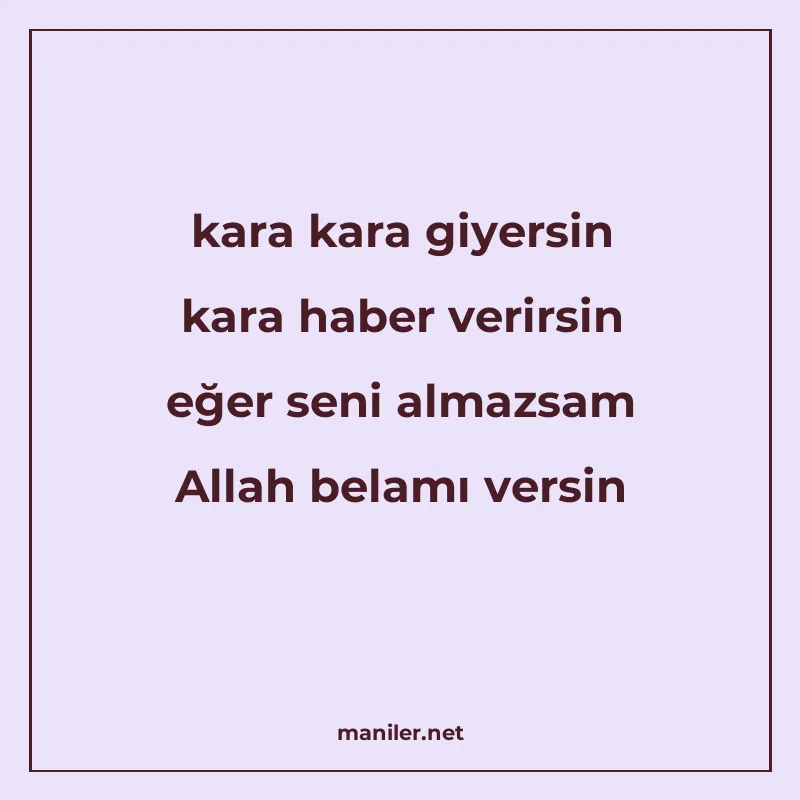 kara kara giyersin kara haber verirsin eğer seni almazsam Al manisi görseli