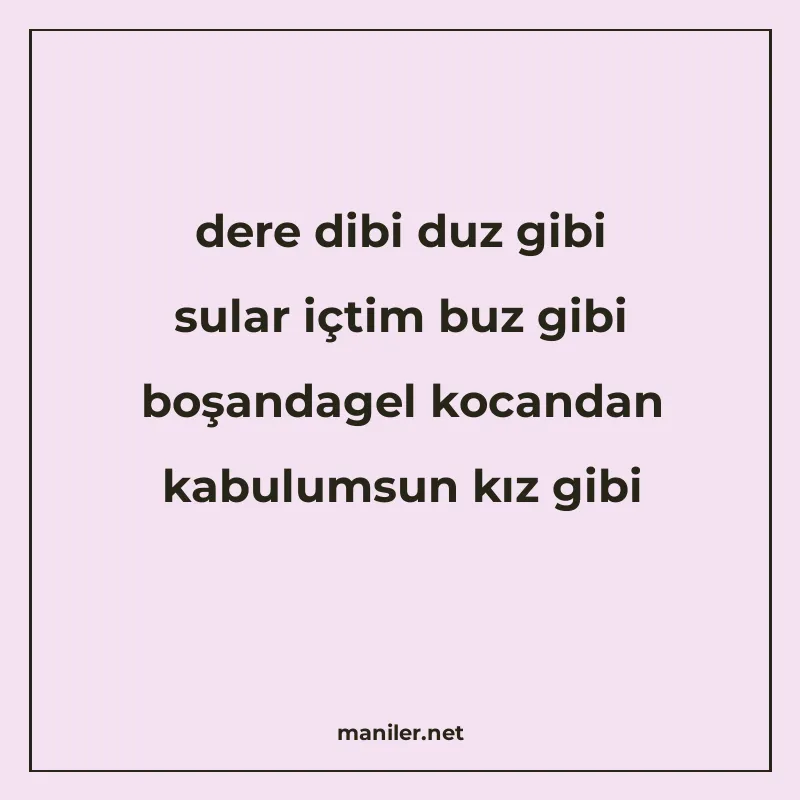 dere dibi duz gibi sular içtim buz gibi boşandagel kocandan manisi görseli