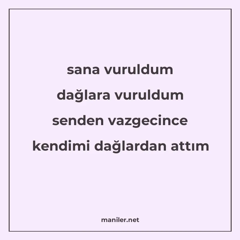sana vuruldum dağlara vuruldum senden vazgecince kendimi dağ manisi görseli