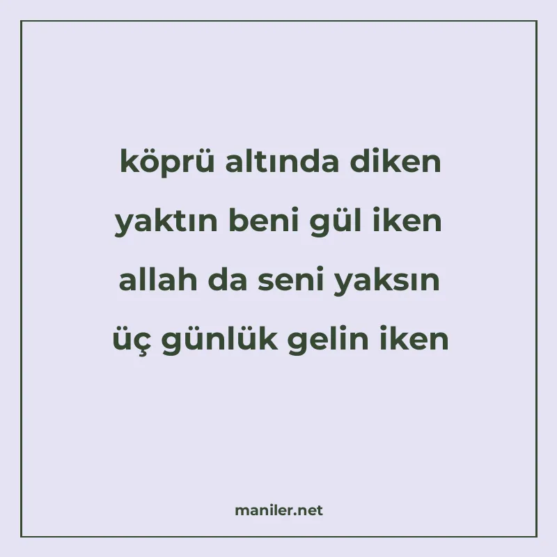 köprü altında diken yaktın beni gül iken allah da seni yaksı manisi görseli