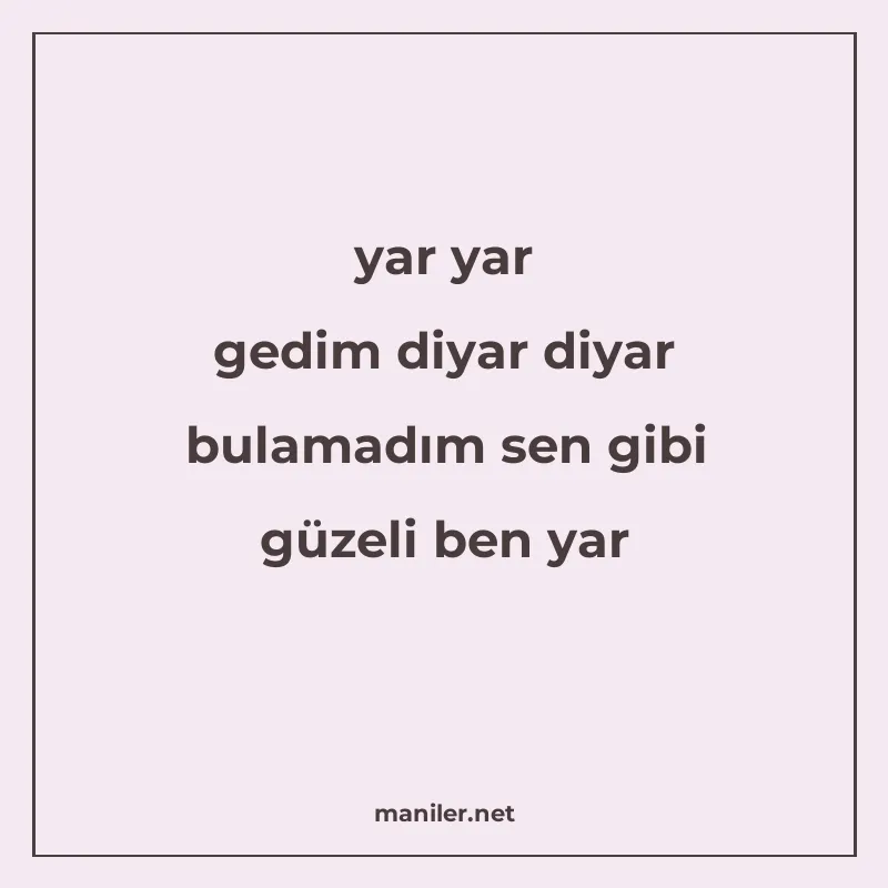 yar yar gedim diyar diyar bulamadım sen gibi güzeli ben yar manisi görseli