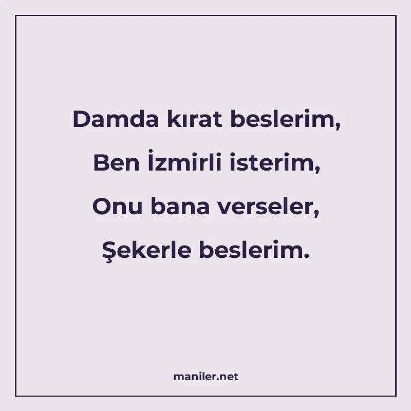 Damda kırat beslerim, Ben İzmirli isterim, Onu bana verseler manisi görseli