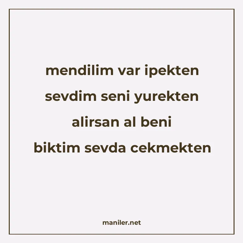 mendilim var ipekten sevdim seni yurekten alirsan al beni bi manisi görseli