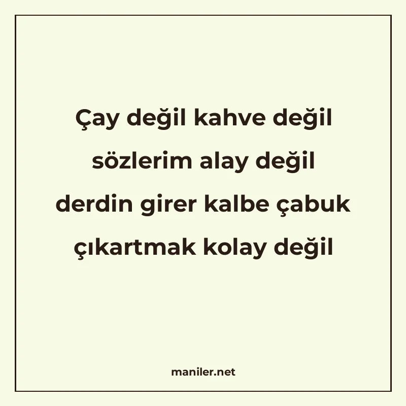 Çay değil kahve değil sözlerim alay değil derdin girer kalbe manisi görseli