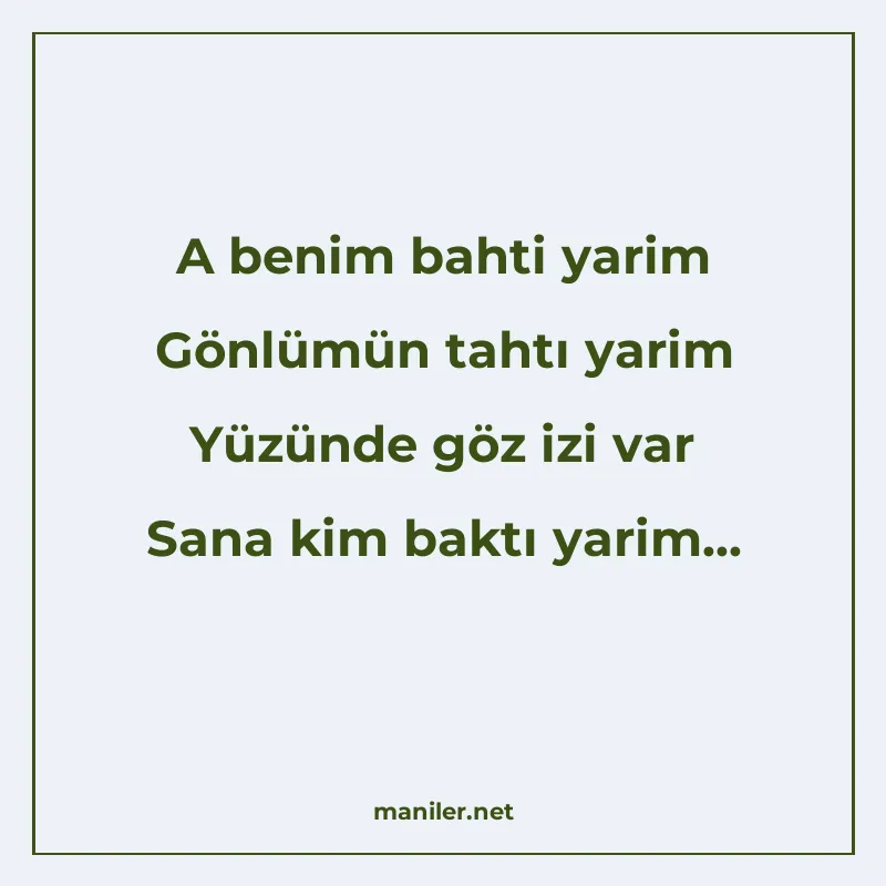 A benim bahti yarim Gönlümün tahtı yarim Yüzünde göz izi var manisi görseli