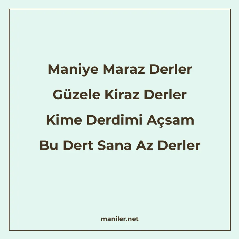 Maniye Maraz Derler Güzele Kiraz Derler Kime Derdimi Açsam B manisi görseli