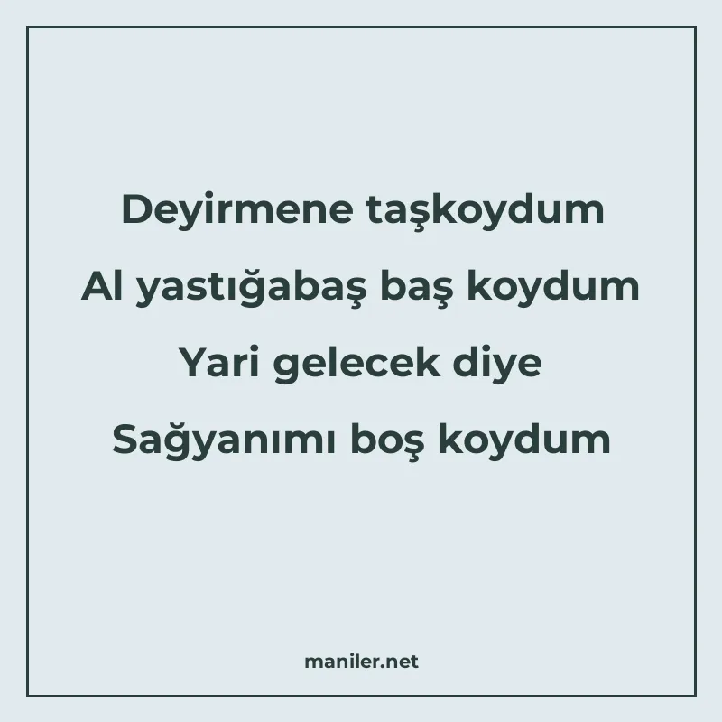 Deyirmene taşkoydum Al yastığabaş baş koydum Yari gelecek di manisi görseli