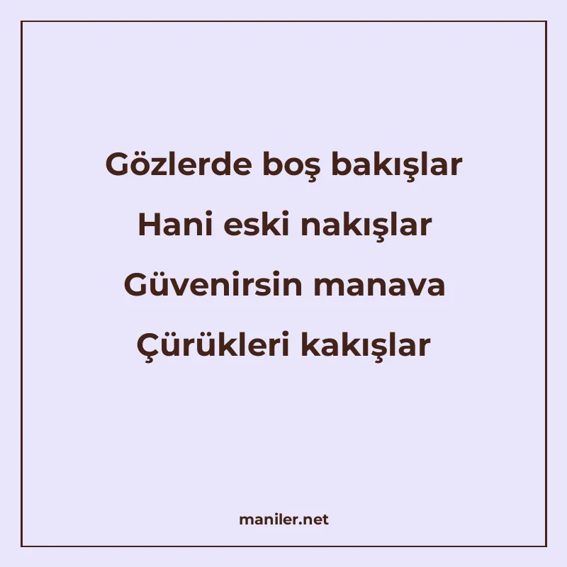 Gözlerde boş bakışlar Hani eski nakışlar Güvenirsin manava Ç manisi görseli