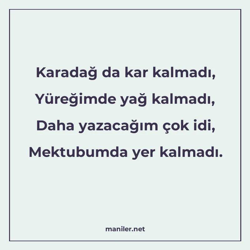 Karadağ da kar kalmadı, Yüreğimde yağ kalmadı, Daha yazacağı manisi görseli