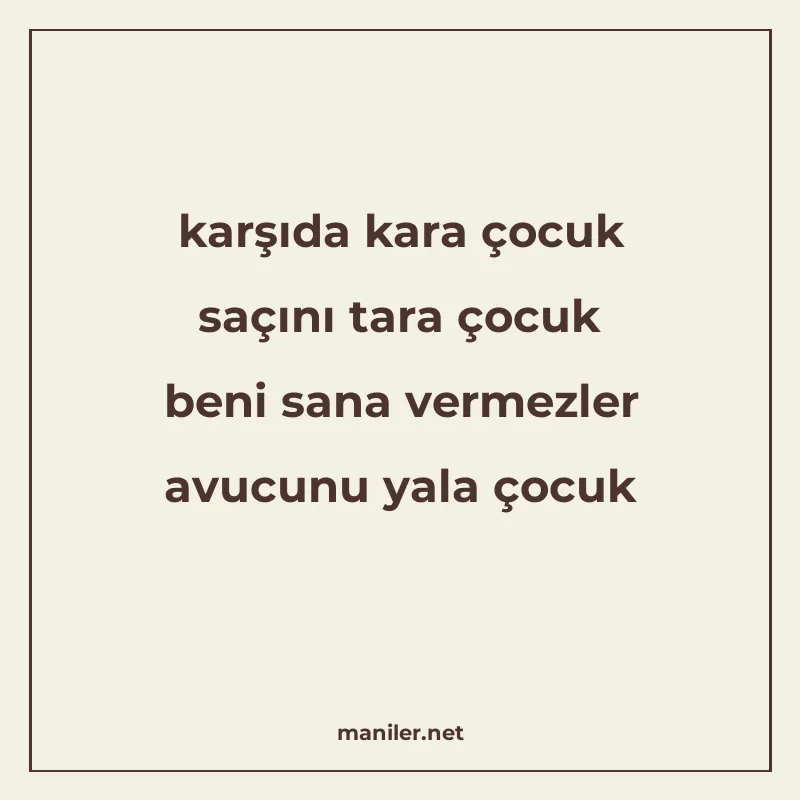 karşıda kara çocuk saçını tara çocuk beni sana vermezler avu manisi görseli