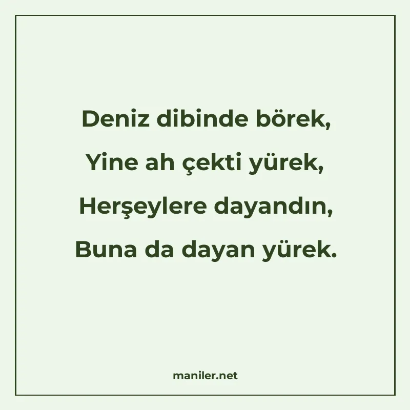Deniz dibinde börek, Yine ah çekti yürek, Herşeylere dayandı manisi görseli