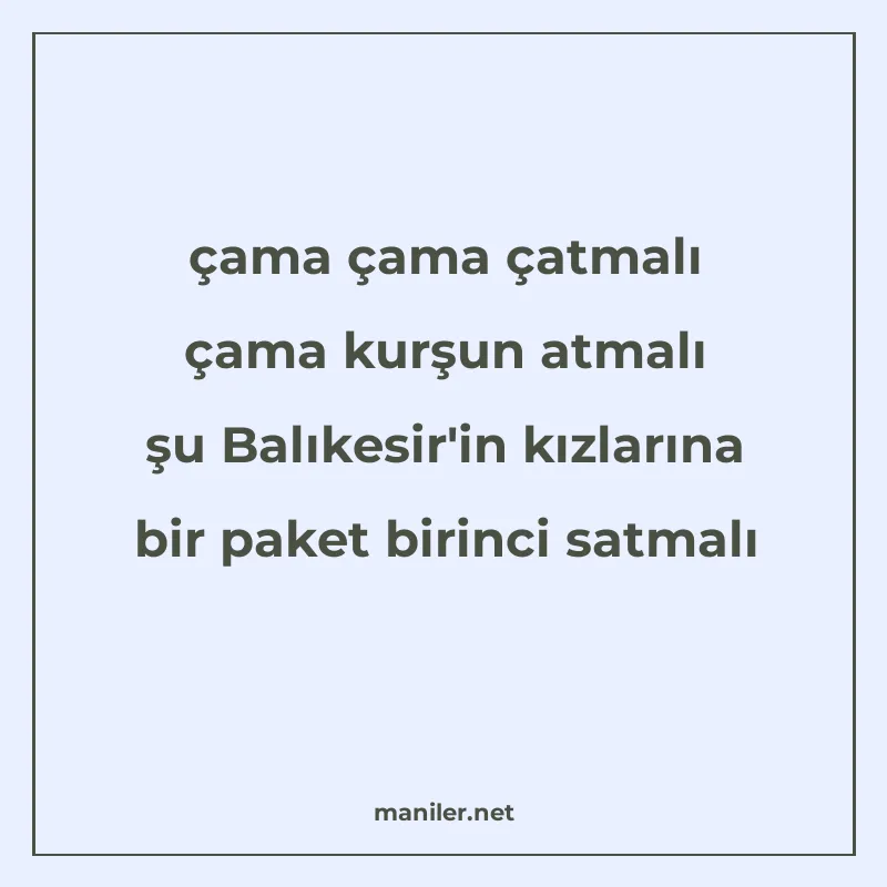 çama çama çatmalı çama kurşun atmalı şu Balıkesir'in kı manisi görseli