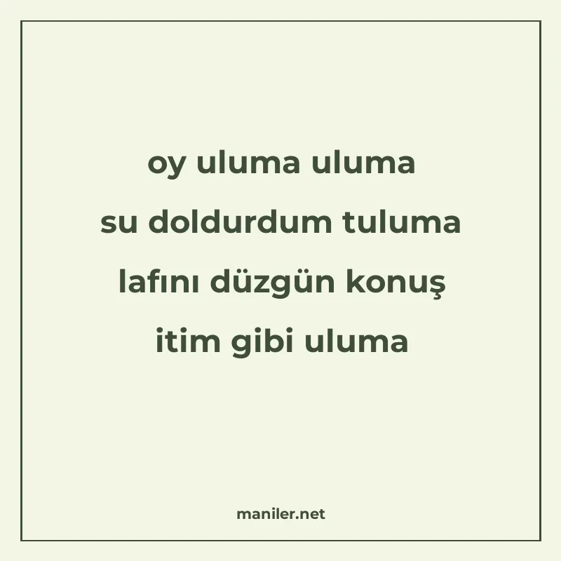 oy uluma uluma su doldurdum tuluma lafını düzgün konuş itim manisi görseli