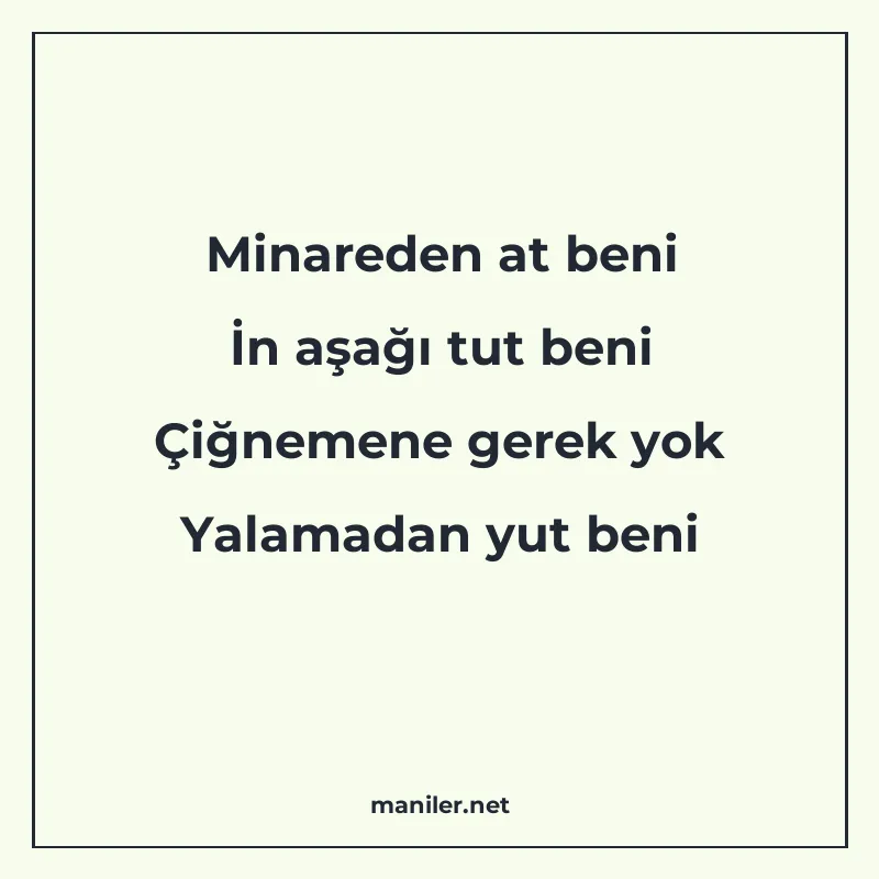 Minareden at beni İn aşağı tut beni Çiğnemene gerek yok Yala manisi görseli
