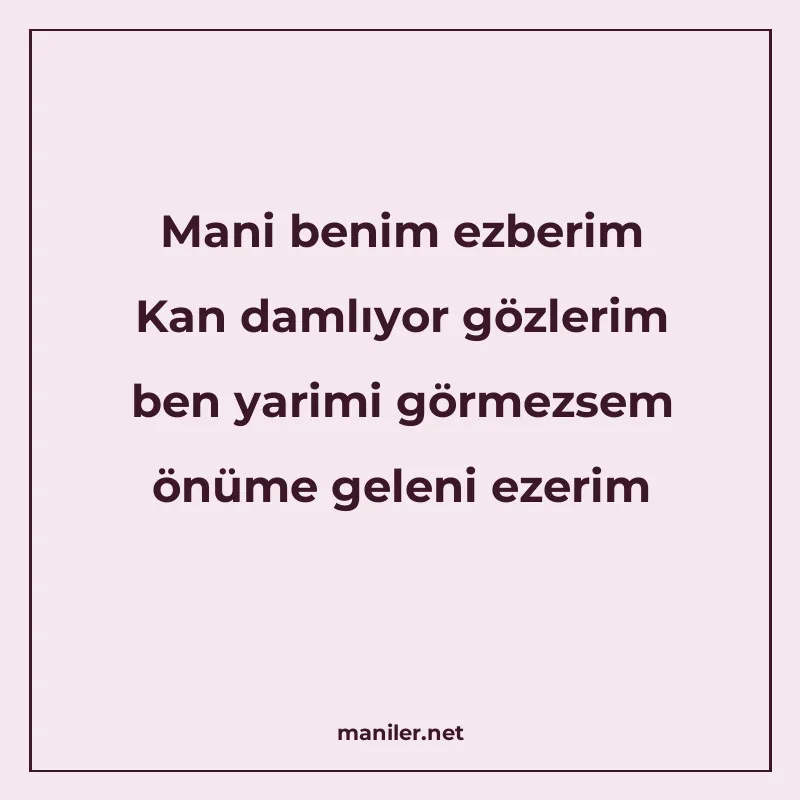 Mani benim ezberim Kan damlıyor gözlerim ben yarimi görmezse manisi görseli