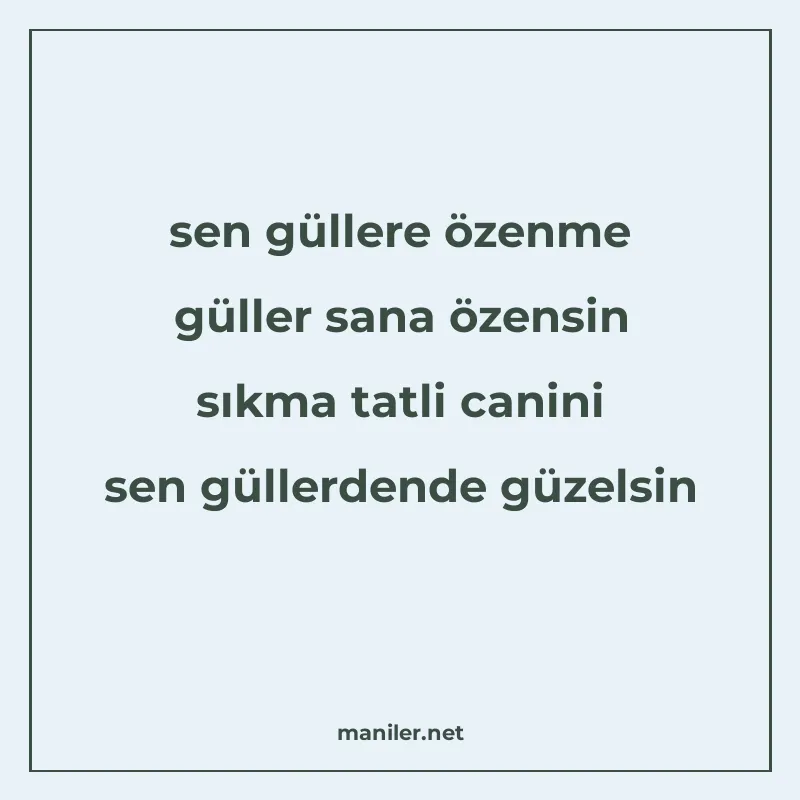 sen güllere özenme güller sana özensin sıkma tatli canini se manisi görseli