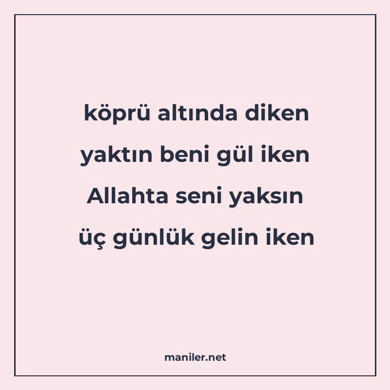 köprü altında diken yaktın beni gül iken Allahta seni yaksın manisi görseli