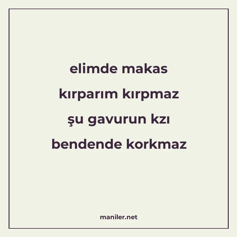 elimde makas kırparım kırpmaz şu gavurun kzı bendende korkma manisi görseli