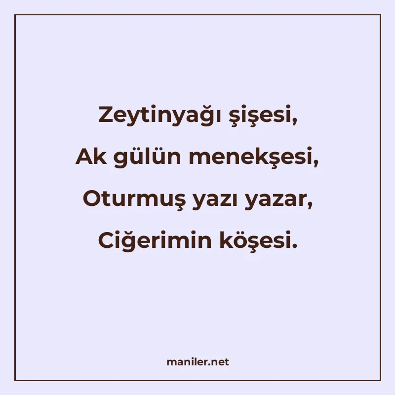 Zeytinyağı şişesi, Ak gülün menekşesi, Oturmuş yazı yazar, C manisi görseli