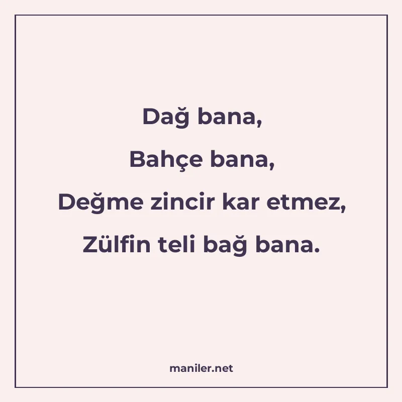 Dağ bana, Bahçe bana, Değme zincir kar etmez, Zülfin teli ba manisi görseli