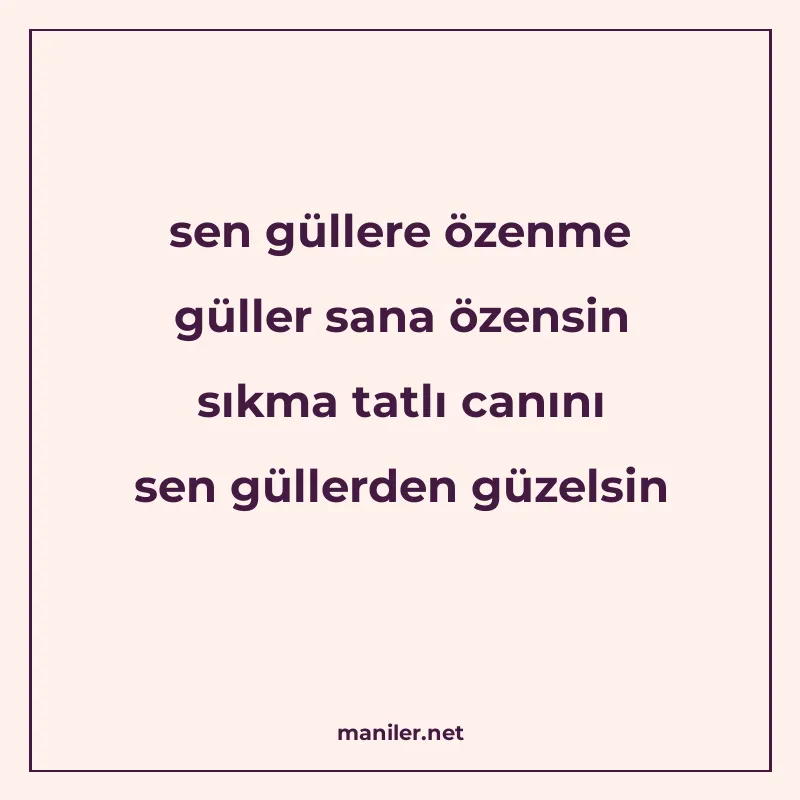 sen güllere özenme güller sana özensin sıkma tatlı canını se manisi görseli