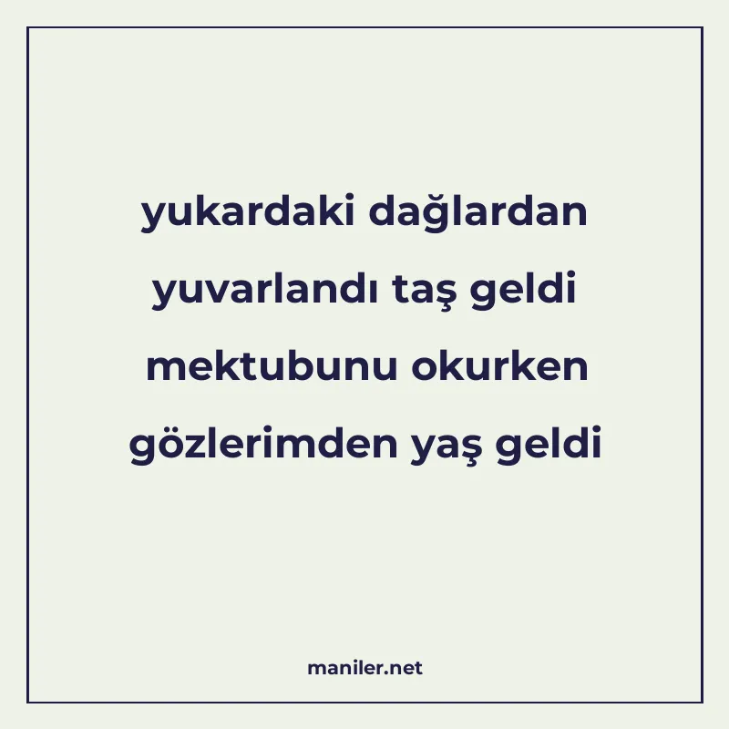 yukardaki dağlardan yuvarlandı taş geldi mektubunu okurken g manisi görseli