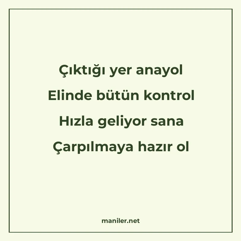 Çıktığı yer anayol Elinde bütün kontrol Hızla geliyor sana Ç manisi görseli