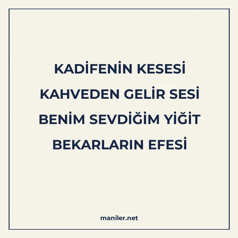KADİFENİN KESESİ KAHVEDEN GELİR SESİ BENİM SEVDİĞİM YİĞİT BE manisi görseli