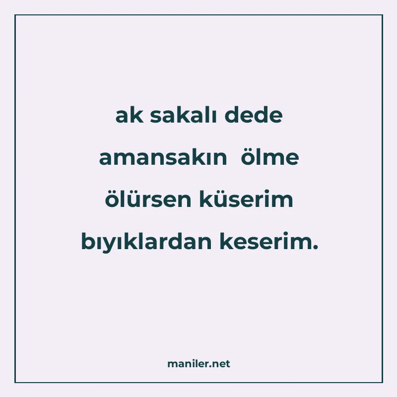 ak sakalı dede amansakın ölme ölürsen küserim bıyıklardan ke manisi görseli
