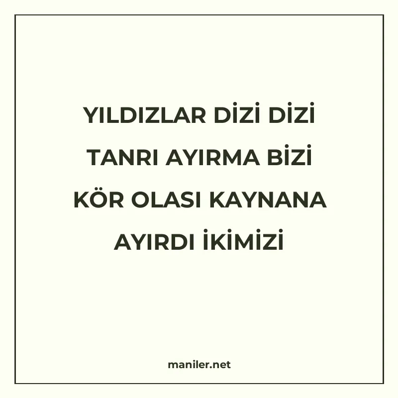 YILDIZLAR DİZİ DİZİ TANRI AYIRMA BİZİ KÖR OLASI KAYNANA AYIR manisi görseli