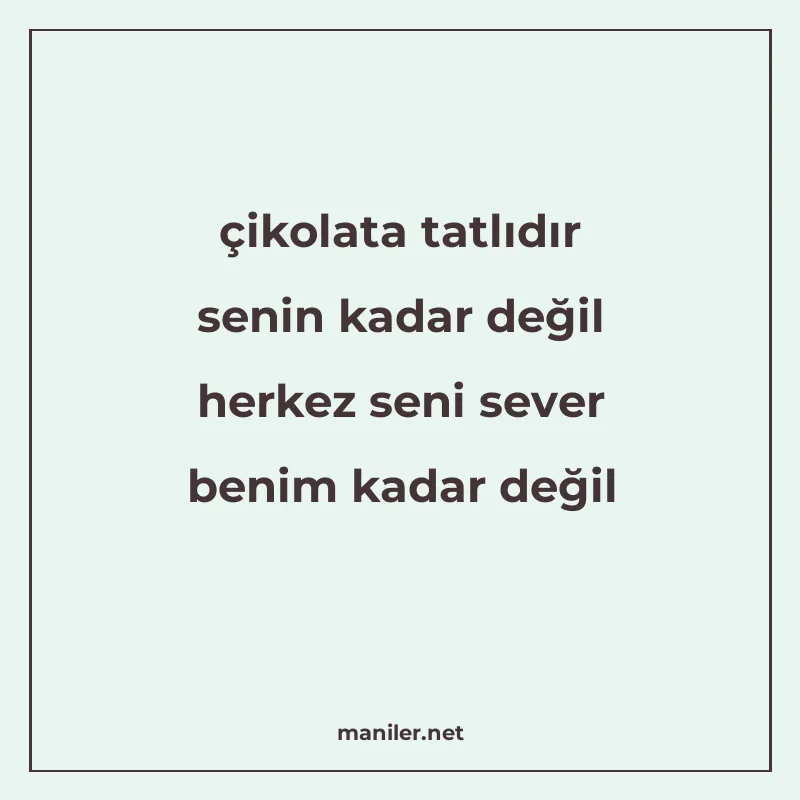 çikolata tatlıdır senin kadar değil herkez seni sever benim manisi görseli
