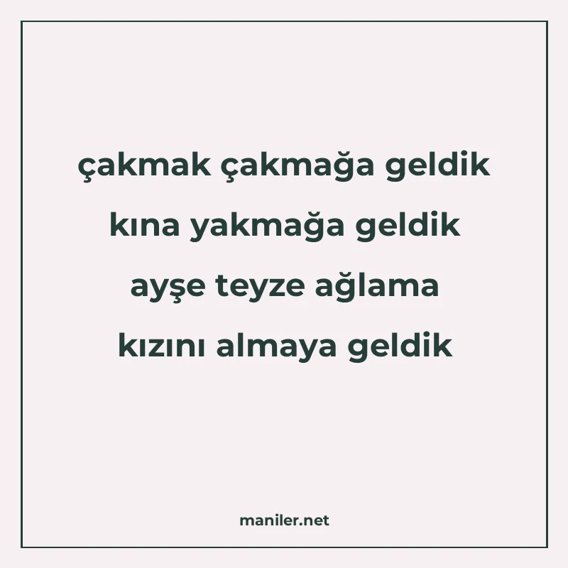 çakmak çakmağa geldik kına yakmağa geldik ayşe teyze ağlama manisi görseli