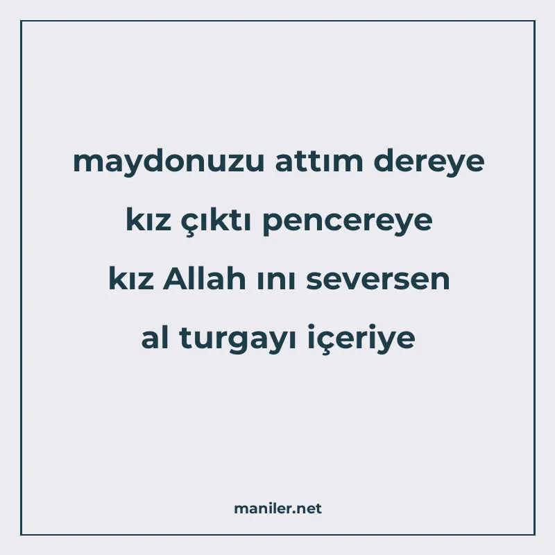 maydonuzu attım dereye kız çıktı pencereye kız Allah ını sev manisi görseli