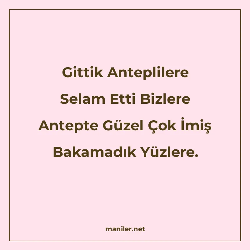 Gittik Anteplilere Selam Etti Bizlere Antepte Güzel Çok İmiş manisi görseli