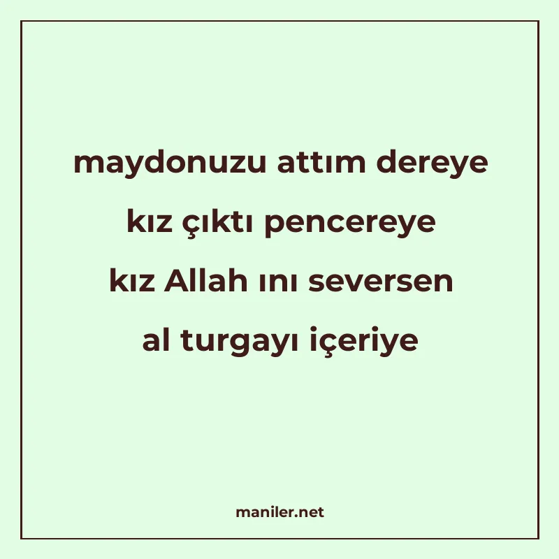 maydonuzu attım dereye kız çıktı pencereye kız Allah ını sev manisi görseli