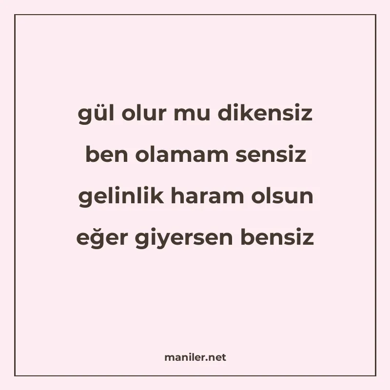 gül olur mu dikensiz ben olamam sensiz gelinlik haram olsun manisi görseli