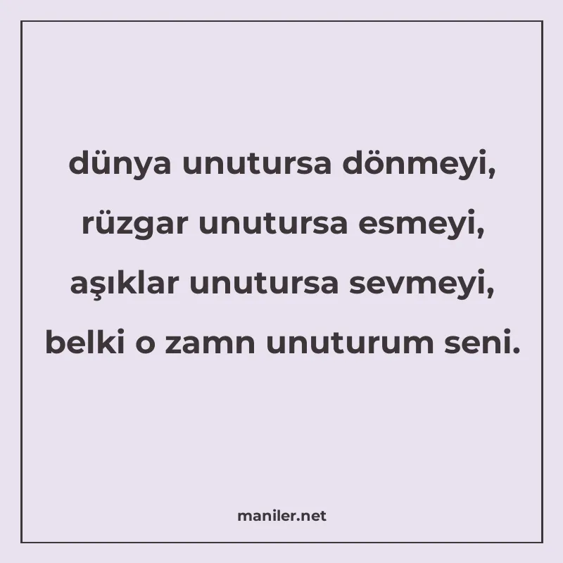 dünya unutursa dönmeyi, rüzgar unutursa esmeyi, aşıklar unut manisi görseli