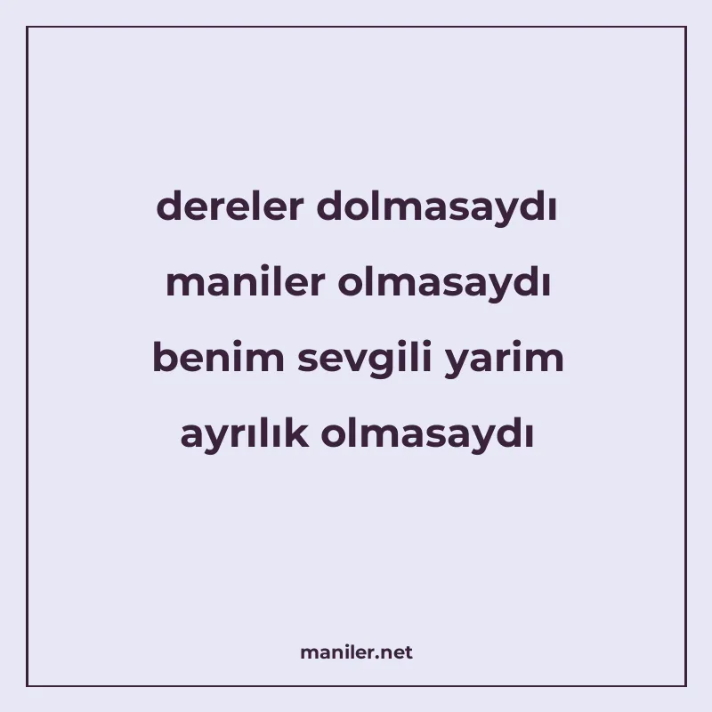 dereler dolmasaydı maniler olmasaydı benim sevgili yarim ayr manisi görseli