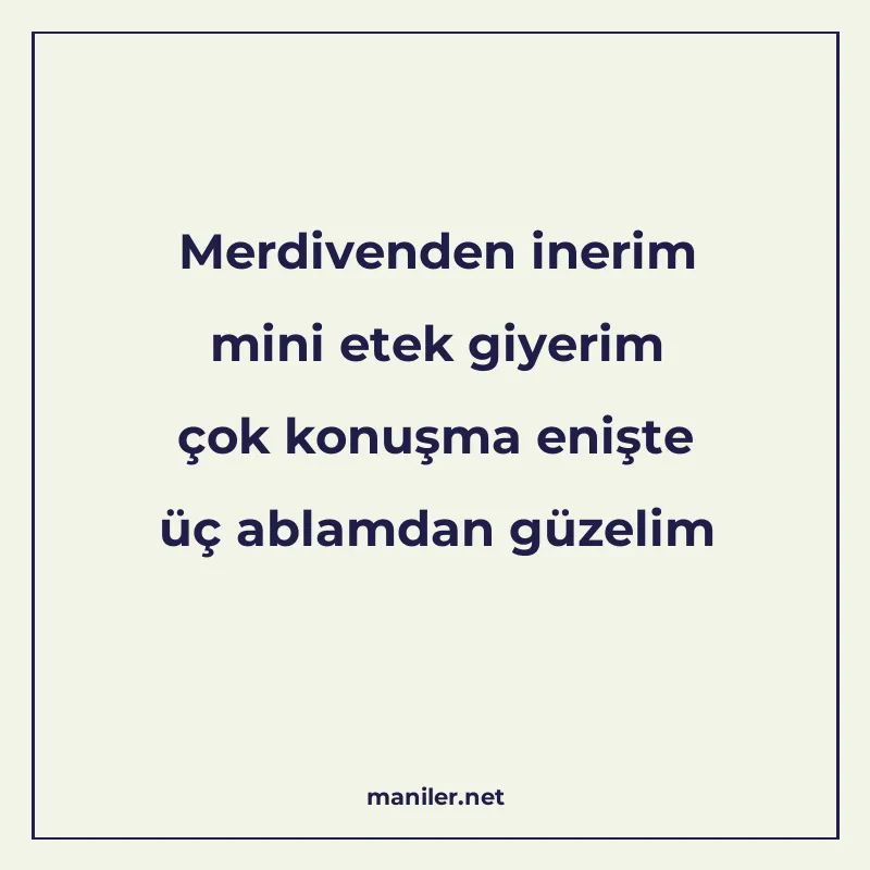 Merdivenden inerim mini etek giyerim çok konuşma enişte üç a manisi görseli