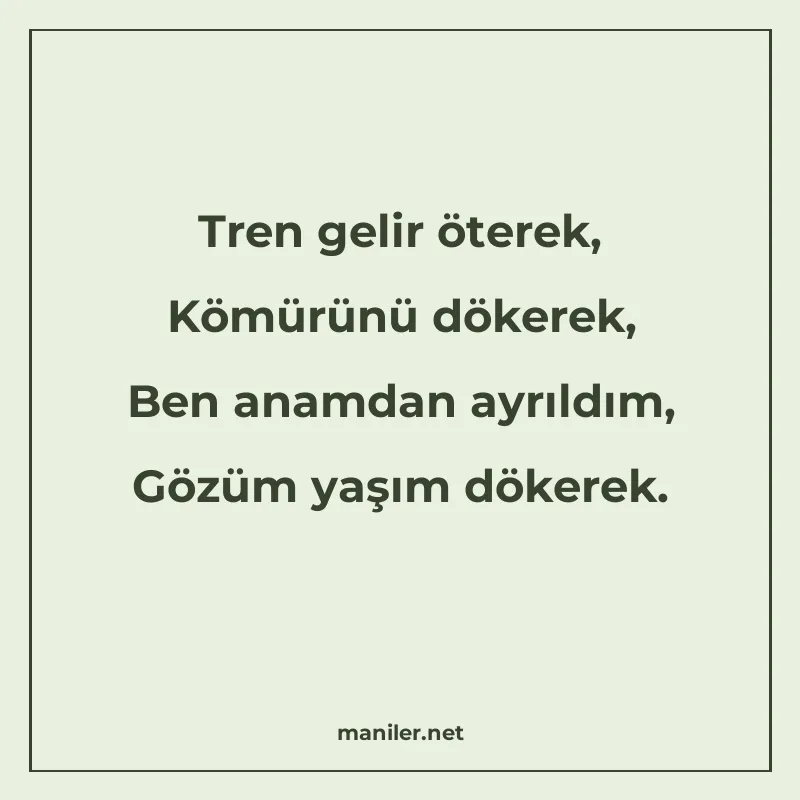 Tren gelir öterek, Kömürünü dökerek, Ben anamdan ayrıldım, G manisi görseli