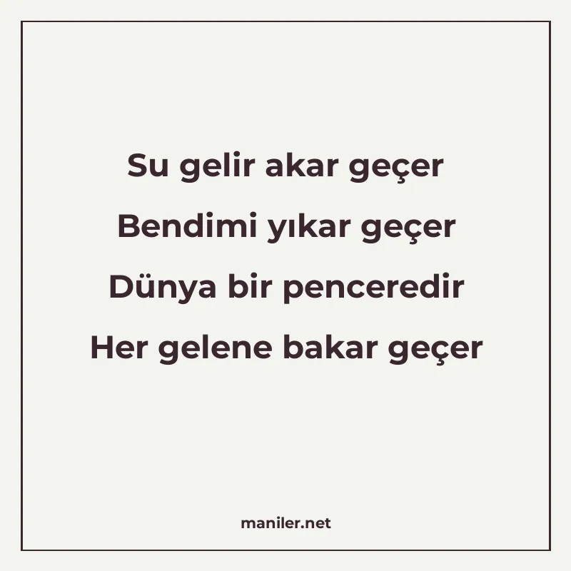 Su gelir akar geçer Bendimi yıkar geçer Dünya bir penceredir manisi görseli