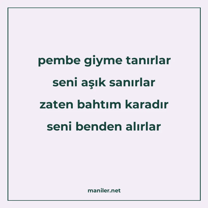 pembe giyme tanırlar seni aşık sanırlar zaten bahtım karadır manisi görseli