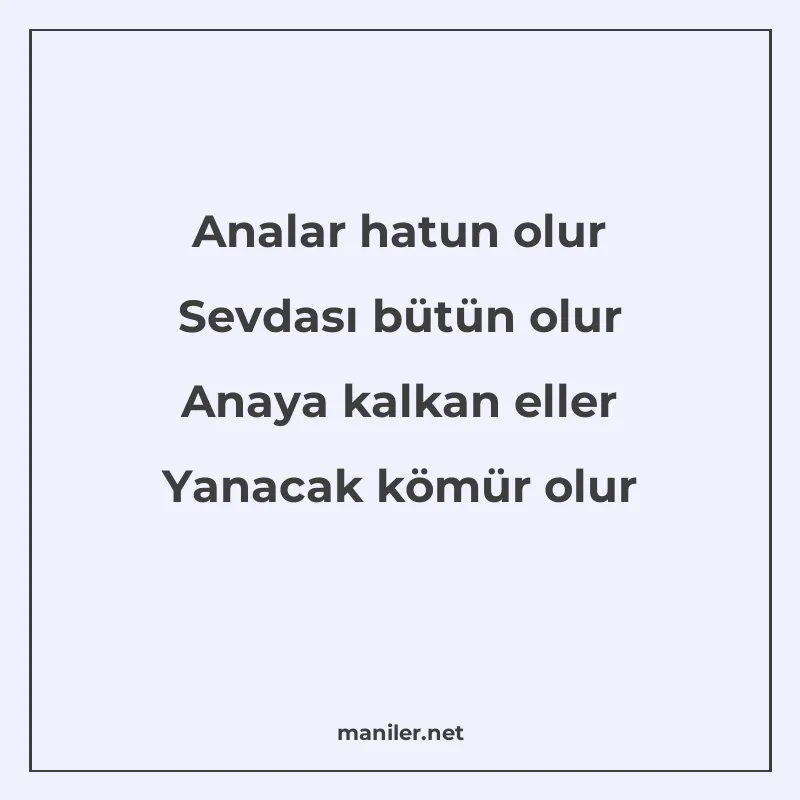 Analar hatun olur Sevdası bütün olur Anaya kalkan eller Yana