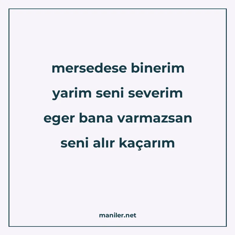 mersedese binerim yarim seni severim eger bana varmazsan sen manisi görseli