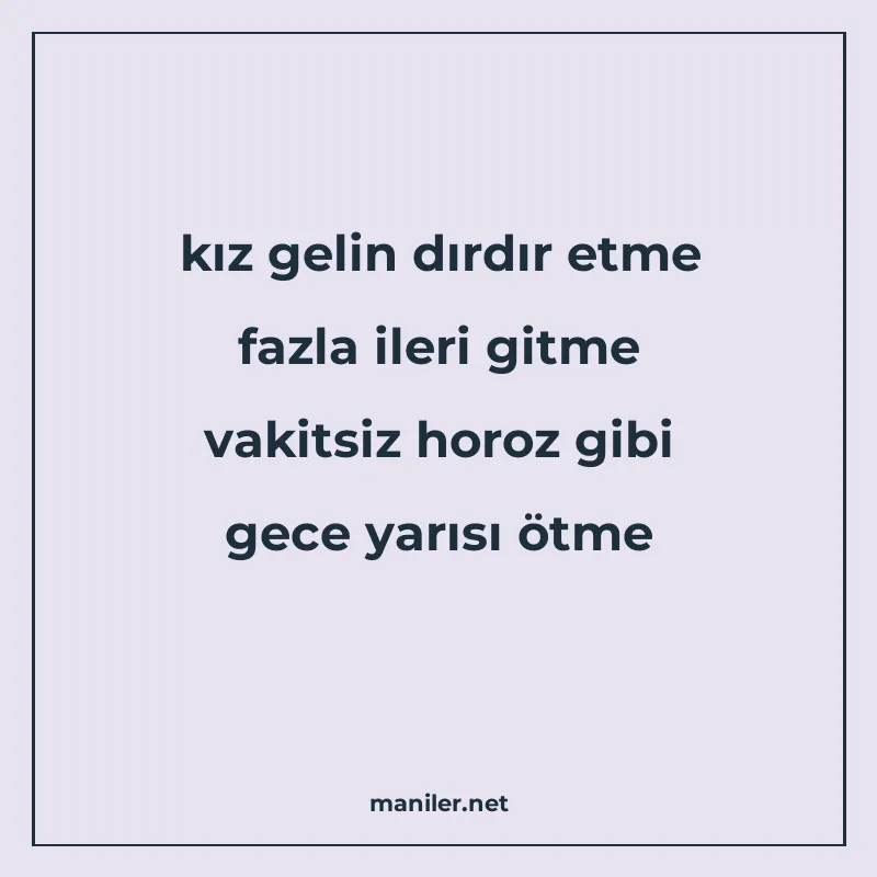 kız gelin dırdır etme fazla ileri gitme vakitsiz horoz gibi manisi görseli