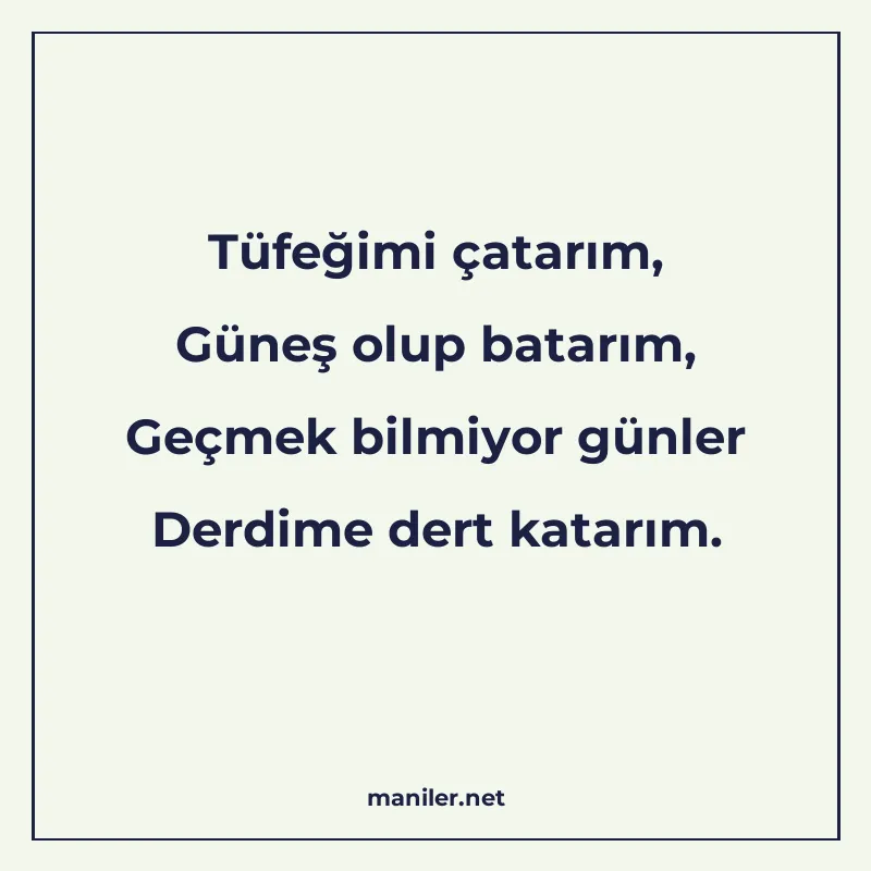 Tüfeğimi çatarım, Güneş olup batarım, Geçmek bilmiyor günler manisi görseli