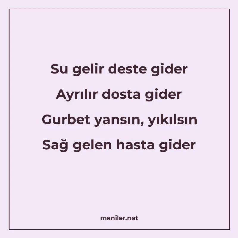 Su gelir deste gider Ayrılır dosta gider Gurbet yansın, yıkı manisi görseli