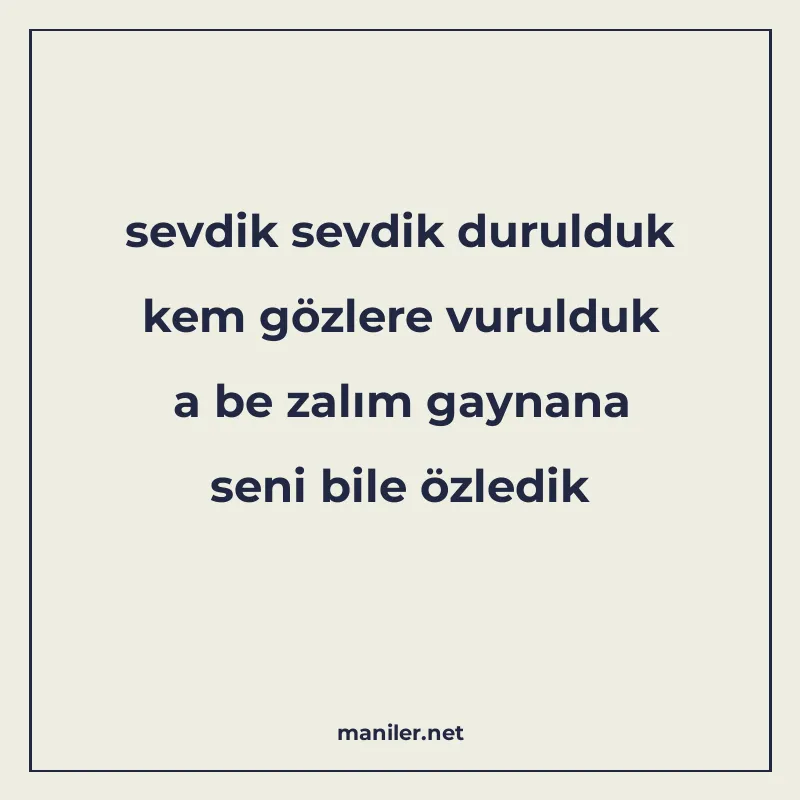 sevdik sevdik durulduk kem gözlere vurulduk a be zalım gayna manisi görseli