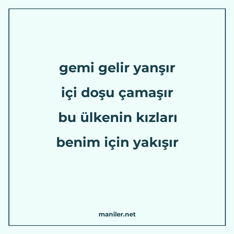 gemi gelir yanşır içi doşu çamaşır bu ülkenin kızları benim manisi görseli