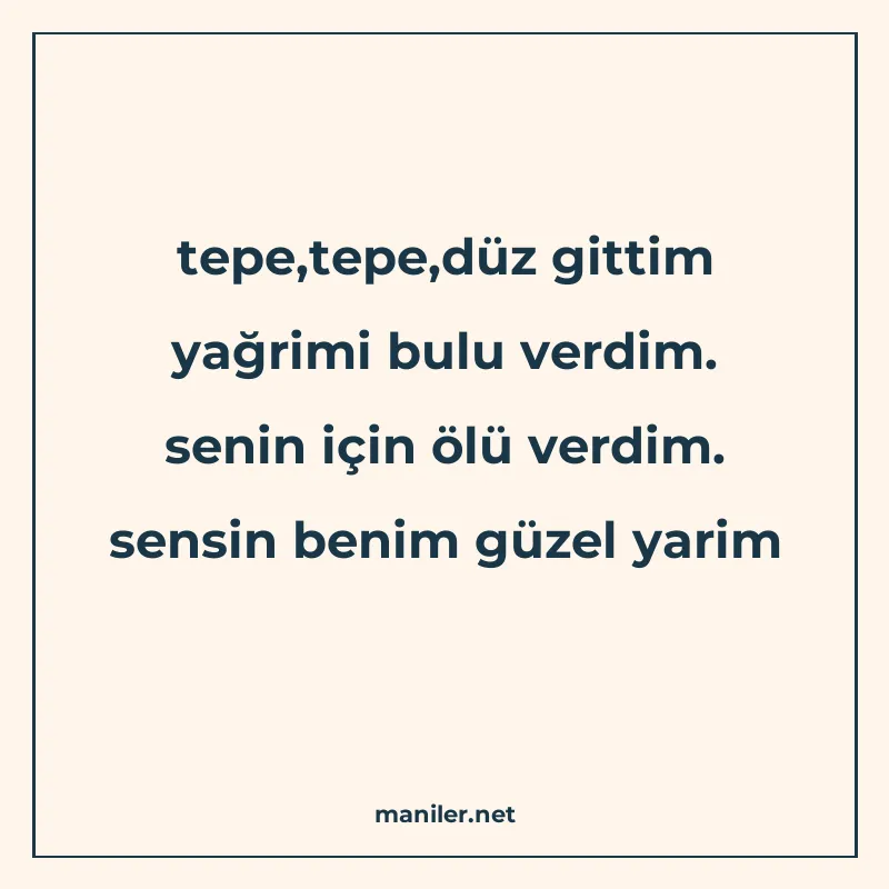 tepe,tepe,düz gittim yağrimi bulu verdim. senin için ölü ver manisi görseli
